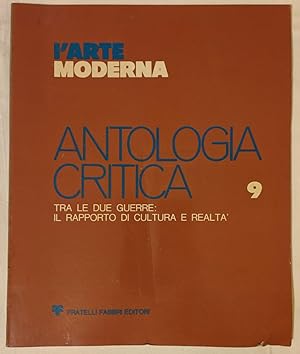 L'arte moderna. Antologia critica (9). Tra le due guerre: il rapporto di cultura e realtà.