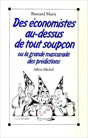 Des Économistes au-dessus de tout soupçon ou la Grande mascarade des prédictions