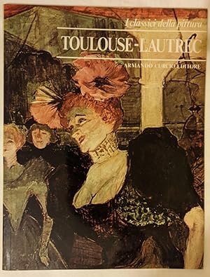 I classici della pittura: Toulouse-Lautrec