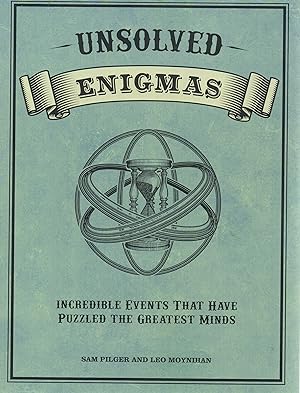 Bild des Verkufers fr Unsolved Enigmas Incredible Events that Have Puzzled the Greatest Minds zum Verkauf von ivanpavlovitch