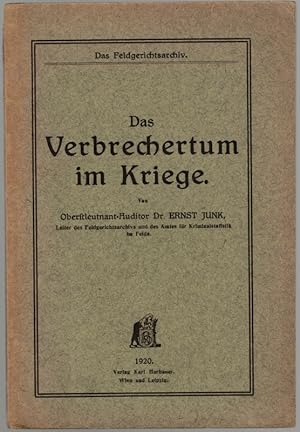 Das Verbrechertum im Kriege. [= Das Feldgerichtsarchiv].