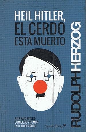 Immagine del venditore per HEIL HITLER, EL CERDO EST MUERTO. Rer bajo Hitler: comicidad y humor en el tercer Reich venduto da Librera Torren de Rueda