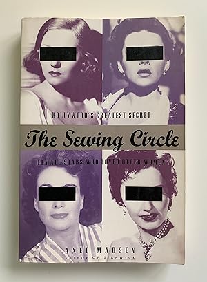 Immagine del venditore per The Sewing Circle. Hollywood's Greatest Secret: Female Stars vWho Loved Other Women. venduto da Peter Scott