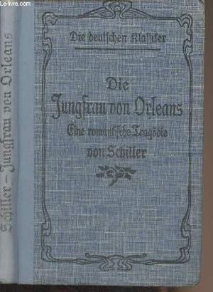 Bild des Verkufers fr Die Jungfrau von Orleans - Eine romantische Tragdie in fnf Aufzgen von Friedrich von Schiller zum Verkauf von Le-Livre