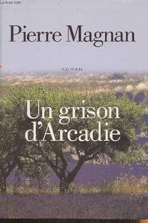 Seller image for Un grison d'Arcadie for sale by Le-Livre
