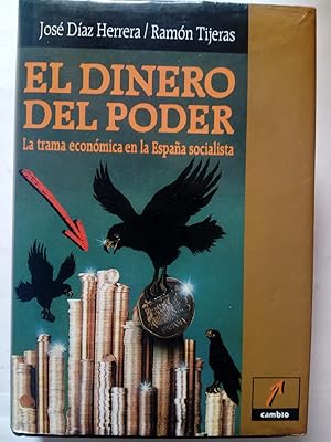 Imagen del vendedor de El dinero del poder. La trama econmica de la Espaa socialista a la venta por Librera Ofisierra