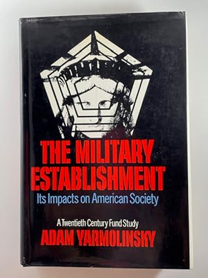 Seller image for The Military Establishment: It's Impacts on American Society for sale by BookEnds Bookstore & Curiosities