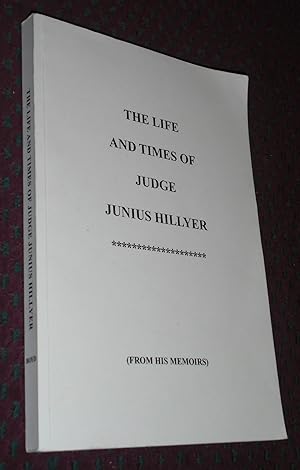The Life and Times of Judge Junius Hillyer (From His Memoirs)