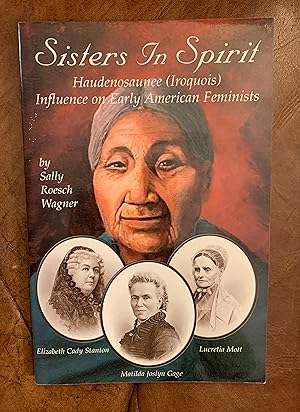 Sisters in Spirit Haudenosaunee (Iroquois) Influences on Early American Feminists