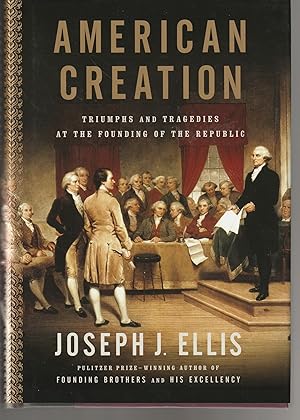 Imagen del vendedor de American Creation: Triumphs and Tragedies at the Founding of the Republic a la venta por Brenner's Collectable Books ABAA, IOBA