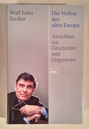 Der Verlust des alten Europa. Ansichten zur Geschichte und Gegenwart.
