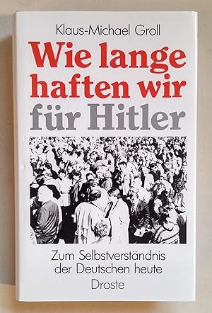 Seller image for Wie lange haften wir fr Hitler? Zum Selbstverstndnis der Deutschen heute. for sale by Antiquariat Buecher-Boerse.com - Ulrich Maier