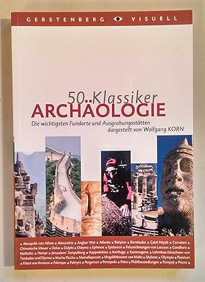 Archäologie. Die wichtigsten Fundorte und Ausgrabungsstätten.