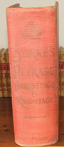 Burke's Genealogical and Heraldic History of the Peerage, Baronetage, & Knightage. Hundredth Edit...