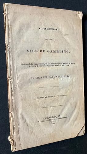 Seller image for A Discourse on the Vice of Gambling, Delivered, by appointment, to the Anti-Gambling Society of Transylvania University, November 2nd and 3rd, 1835 for sale by APPLEDORE BOOKS, ABAA