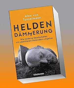 Image du vendeur pour Heldendmmerung : Wie moderne Gesellschaften mit umstrittenen Denkmlern umgehen mis en vente par AHA-BUCH GmbH