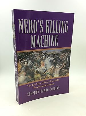 NERO'S KILLING MACHINE: The True Story of Rome's Remarkable Fourteenth Legion