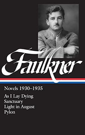 Seller image for William Faulkner Novels 1930-1935 (LOA #25): As I Lay Dying / Sanctuary / Light in August / Pylon: 025 (Library of America) for sale by Pieuler Store