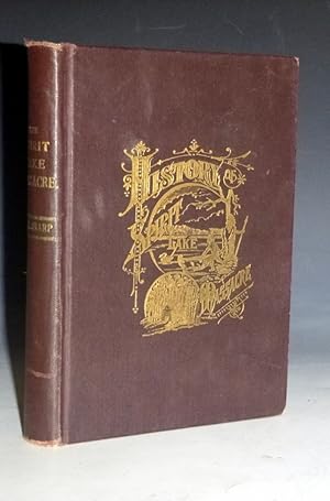 History of the Spirit Lake Massacre and Capativity of Miss Abbie Gardner