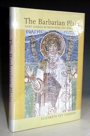 Imagen del vendedor de The Barbarian Plain: Saint Sergius Between Rome and Iran a la venta por Alcuin Books, ABAA/ILAB