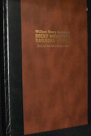 William Henry Jackson's Rocky Mountain Railroad Album: Steam and Steel Across the Great Divide