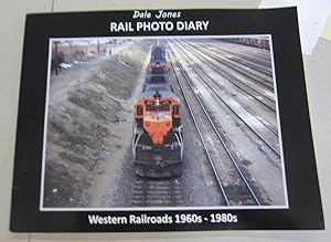 Dale Jones Rail Photo Diary Western Railroads 1960s - 1980s