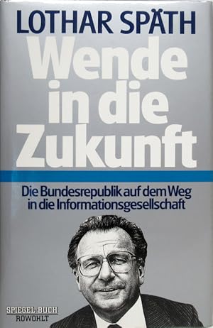 Wende in die Zukunft. Die Bundesrepublik auf dem Weg in die Informationsgesellschaft.