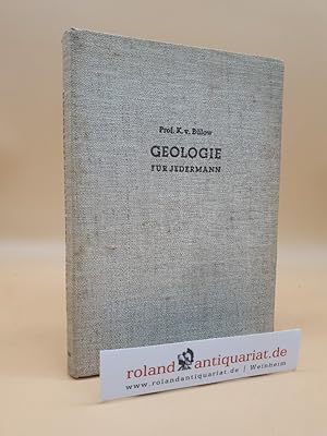 Geologie für jedermann : Eine erste Einf. in geolog. Denken, Arbeiten u. Wissen / K. v. Bülow