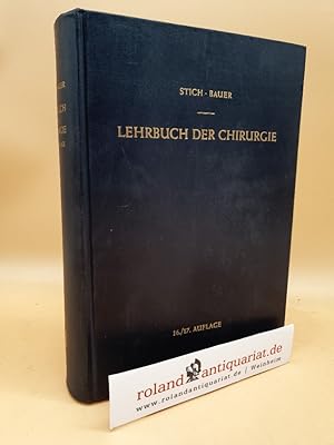 Bild des Verkufers fr Lehrbuch der Chirurgie / Garr. Vllig neubearb. von R. Stich ; K. H. Bauer. Kap. Anaesthesie von R. Frey zum Verkauf von Roland Antiquariat UG haftungsbeschrnkt