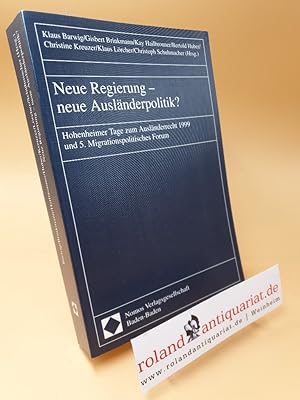 Seller image for Neue Regierung - neue Auslnderpolitik? / Hohenheimer Tage zum Auslnderrecht 1999 und 5. Migrationspolitisches Forum. for sale by Roland Antiquariat UG haftungsbeschrnkt