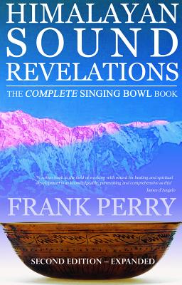 Image du vendeur pour Himalayan Sound Revelations: The Complete Singing Bowl Book (Paperback or Softback) mis en vente par BargainBookStores