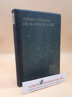 Imagen del vendedor de Die klassische Kunst: eine Einfhrung in die italienische Renaissance a la venta por Roland Antiquariat UG haftungsbeschrnkt