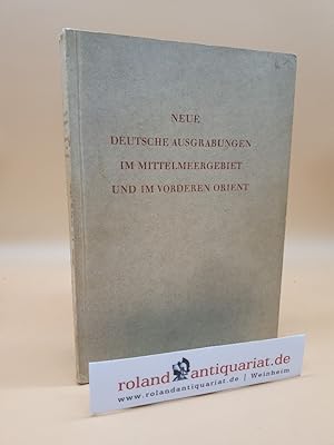 Neue deutsche Ausgrabungen im Mittelmeergebiet und im Vorderen Orient /