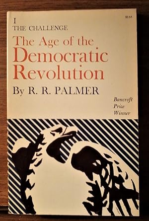 The Age of the Democratic Revolution: A Political History of Europe and America, 1760-1800. Vol. ...