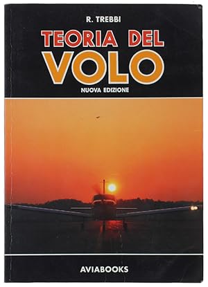 Image du vendeur pour TEORIA DEL VOLO. Corso per il conseguimento delle licenze di pilota privato - Per l'introduzione alle licenze di pilota commerciale - Per soddisfare la curiosit di chiunque si interessa di aviazione.: mis en vente par Bergoglio Libri d'Epoca