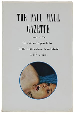 THE PALL MALL GAZETTE. Londra 1700. Il giornale proibito della letteratura scandalosa e libertina.: