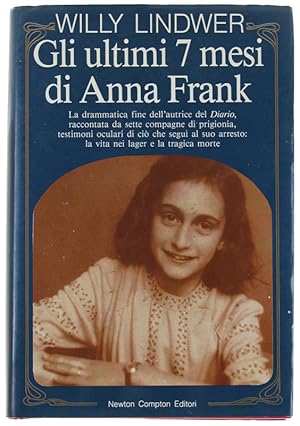 Immagine del venditore per GLI ULTIMI 7 MESI DI ANNA FRANK. La drammatica fine dell'autrice del Diario, raccontata da sette compagne di prigionia, testimoni oculari di cio che segui al suo arresto: la vita nei lager e la tragica morte.: venduto da Bergoglio Libri d'Epoca