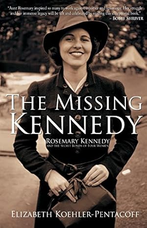 Seller image for The Missing Kennedy: Rosemary Kennedy and the Secret Bonds of Four Women by Koehler-Pentacoff, Elizabeth [Paperback ] for sale by booksXpress