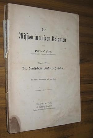 Die Mission in unsern Kolonien, Vierter Teil: Die deutschen Südsee-Inseln. Mit vielen Illustratio...