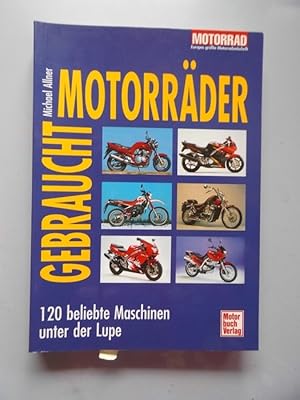 Gebraucht-Motorräder : 120 beliebte Maschinen unter der Lupe.