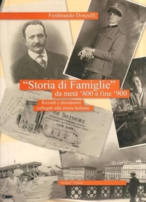 Bild des Verkufers fr Storia di famiglie da met '800 a Fine '900. Ricordi e documenti collegati alla storia italiana. zum Verkauf von FIRENZELIBRI SRL