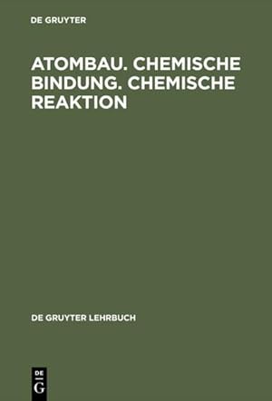 Seller image for Atombau. Chemische Bindung. Chemische Reaktion: Grundlagen in Aufgaben und Lsungen (De Gruyter Lehrbuch) for sale by Gerald Wollermann