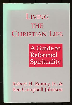 Bild des Verkufers fr Living the Christian Life: A Guide to Reformed Spirituality zum Verkauf von Between the Covers-Rare Books, Inc. ABAA