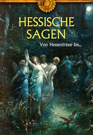 Hessische Sagen: Von Hessentreue bis.