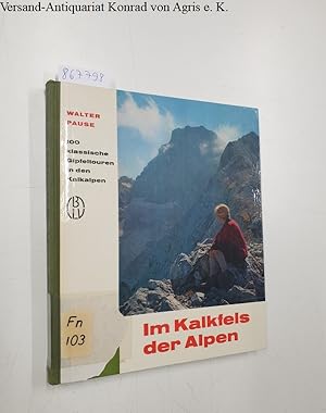 Im Kalkfels der Alpen. 100 klassische Gipfeltouren in den Kalkalpen