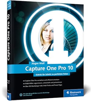 Capture One Pro 10: Schritt für Schritt zu perfekten Fotos - Workshops für Einsteiger und Fortges...