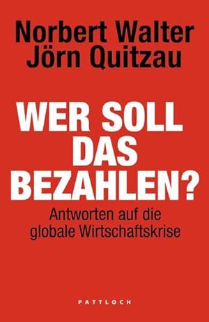 Bild des Verkufers fr Wer soll das bezahlen?: Antworten auf die globale Wirtschaftskrise zum Verkauf von Gerald Wollermann