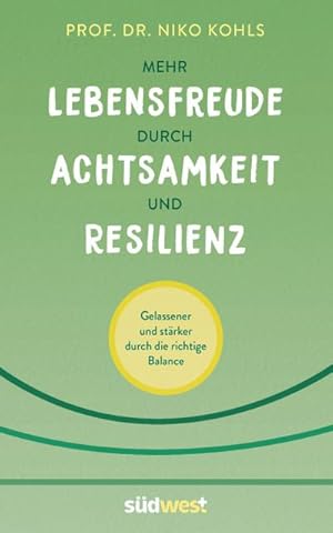 Immagine del venditore per Mehr Lebensfreude durch Achtsamkeit und Resilienz venduto da BuchWeltWeit Ludwig Meier e.K.
