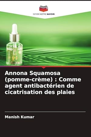 Bild des Verkufers fr Annona Squamosa (pomme-crme) : Comme agent antibactrien de cicatrisation des plaies zum Verkauf von moluna