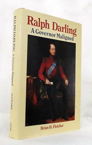 Ralph Darling A Governor Maligned